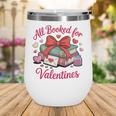 All Booked For Valentines Book Lover Teachers Wine Tumbler