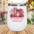 All Booked For Valentines Coquette Bow Book Lover Bookworm Wine Tumbler All Booked For Valentines Coquette Bow Book Lover Bookworm Wine Tumbler