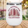 All Booked For Valentines Day Bookish Readers Book Lovers Wine Tumbler