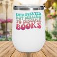 Bookish Reading Love Introverted But Willing To Discuss Book Wine Tumbler