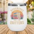 Bookmarks Are For Quitters Reading Book Lovers Wine Tumbler