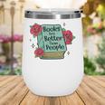 Books Are Better Than People Bookworm Librarian Reader Wine Tumbler