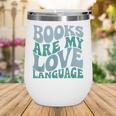 Books Are My Love Language Retro Book Quote Wine Tumbler Books Are My Love Language Retro Book Quote Wine Tumbler