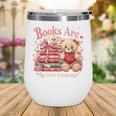 Books Are My Love Language Teddy Bear Book Lovers Valentine Wine Tumbler Books Are My Love Language Teddy Bear Book Lovers Valentine Wine Tumbler