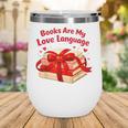 Books Are My Love Language Valentines Day For Books Lover Wine Tumbler Books Are My Love Language Valentines Day For Books Lover Wine Tumbler