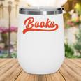 Books Reader Librarian Book Lover Bookworm Library Reading Wine Tumbler
