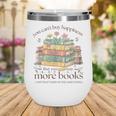 Books Reading Lovers Bookworm You Can Buy More Books Wine Tumbler