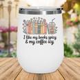I Like My Books Spicy & My Coffee Icy Lover Bookworm Wine Tumbler