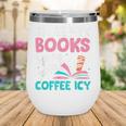 I Like My Books Spicy Coffee ICY Wine Tumbler