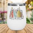 Books Wildflowers There Is No Such Thing As Too Many Books Wine Tumbler Books Wildflowers There Is No Such Thing As Too Many Books Wine Tumbler