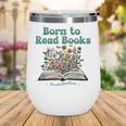 Born To Read Books Forced To Read Emails Book Lover Wine Tumbler Born To Read Books Forced To Read Emails Book Lover Wine Tumbler