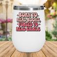 Born To Read Books Forced To Read Emails Groovy Reading Wine Tumbler