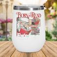 Born To Read Forced To Work Santa Christmas Book Lover Retro Wine Tumbler Born To Read Forced To Work Santa Christmas Book Lover Retro Wine Tumbler