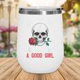 I Buy Her Books And Call Her A Good Girl Skull Rose Bookworm Wine Tumbler