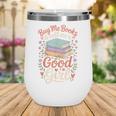 Buy Me Books And Call Me A Good Girl Wine Tumbler