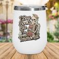 I Buy Books Like I'm Immortal Reader Meme Graphic Wine Tumbler
