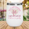 Buy Me Books And Tell Me I'm Pretty Coquette Book Lover Wine Tumbler Buy Me Books And Tell Me I'm Pretty Coquette Book Lover Wine Tumbler