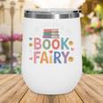You Can Call Me Book Fairy Reading Magical Hobby Wine Tumbler You Can Call Me Book Fairy Reading Magical Hobby Wine Tumbler
