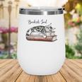 Cat Life Books And Cats Cat Lover Cat Mom Book Lovers Wine Tumbler Cat Life Books And Cats Cat Lover Cat Mom Book Lovers Wine Tumbler