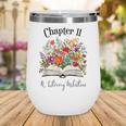Chapter 11 Years Old 11th Birthday Wildflower Book Lover Wine Tumbler Chapter 11 Years Old 11th Birthday Wildflower Book Lover Wine Tumbler