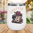 Chapter 18 18th Birthday Women Book Lovers Its My Birthday Wine Tumbler Chapter 18 18th Birthday Women Book Lovers Its My Birthday Wine Tumbler