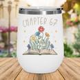 Chapter 67th Birthday Bookworm 67 Years Old For Book Lovers Wine Tumbler Chapter 67th Birthday Bookworm 67 Years Old For Book Lovers Wine Tumbler