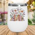 I Closed My Book To Be Here Floral Bookworm Reading Wine Tumbler I Closed My Book To Be Here Floral Bookworm Reading Wine Tumbler