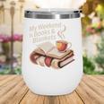 Cozy My Weekend Is Books Blankets Reading Tea Lover Premium Wine Tumbler Cozy My Weekend Is Books Blankets Reading Tea Lover Premium Wine Tumbler