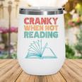 Cranky When Not Reading Retro Vintage Book Lover Wine Tumbler Cranky When Not Reading Retro Vintage Book Lover Wine Tumbler
