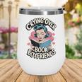 Crying Over Book Boyfriends Wine Tumbler Crying Over Book Boyfriends Wine Tumbler