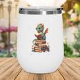 Cute Dragon Reading Book Bookworm Dragon And Books For Women Wine Tumbler Cute Dragon Reading Book Bookworm Dragon And Books For Women Wine Tumbler