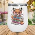 Cute Fox Read More Be Kind Stay Weird Reader Geek Book Lover Wine Tumbler Cute Fox Read More Be Kind Stay Weird Reader Geek Book Lover Wine Tumbler