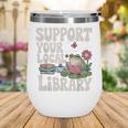 Cute Frog Support Your Local Library Librarian Book Lover Wine Tumbler Cute Frog Support Your Local Library Librarian Book Lover Wine Tumbler