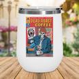 Dead Roast Coffee Comic Book Cover Style Skeleton Barista Wine Tumbler Dead Roast Coffee Comic Book Cover Style Skeleton Barista Wine Tumbler