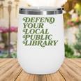 Defend Your Local Public Library For Book Lovers Wine Tumbler Defend Your Local Public Library For Book Lovers Wine Tumbler