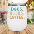 Dogs Books Coffee Reading Book Lover Wine Tumbler Dogs Books Coffee Reading Book Lover Wine Tumbler