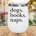 Dogs Books Naps Lovers Wine Tumbler Dogs Books Naps Lovers Wine Tumbler