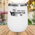 I Don't Give a Chapter 39 Book Lover Reader Wine Tumbler I Don't Give a Chapter 39 Book Lover Reader Wine Tumbler