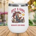Dragon Just A Girl Who Loves Dragons And Books Wine Tumbler Dragon Just A Girl Who Loves Dragons And Books Wine Tumbler