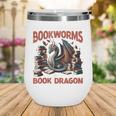 Dragon In A World Full Of Bookworms Be A Book Dragon Wine Tumbler