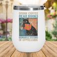 Drink Coffee Read Books Dismantle Systems Of Oppression Cat Wine Tumbler