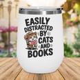 Easily Distracted By Cats And Books Lovers Reading Wine Tumbler Easily Distracted By Cats And Books Lovers Reading Wine Tumbler
