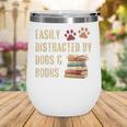 Easily Distracted By Dogs And Books Pets Books Lovers Wine Tumbler Easily Distracted By Dogs And Books Pets Books Lovers Wine Tumbler