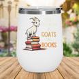 Easily Distracted By Goats And Books Goats And Book Reading Wine Tumbler Easily Distracted By Goats And Books Goats And Book Reading Wine Tumbler