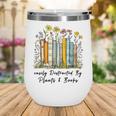 Easily Distracted By Plants And Books Bookworm Gardening Wine Tumbler