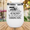 Emotionally Attached To Fictional Characters Banned Books Wine Tumbler Emotionally Attached To Fictional Characters Banned Books Wine Tumbler