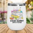 Every Bunny Loves To Read Easter Cute Reading Books Lover Wine Tumbler Every Bunny Loves To Read Easter Cute Reading Books Lover Wine Tumbler