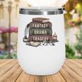 Fantasy Drama Tragedy Gothic Book Lover Bookworm Wine Tumbler