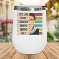 Feminist Ruth Bader Ginsburg RBG Quote Girl With Book Women Wine Tumbler Feminist Ruth Bader Ginsburg RBG Quote Girl With Book Women Wine Tumbler