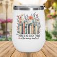 Floral Book There's No Such Thing As Too Many Book Lover Wine Tumbler Floral Book There's No Such Thing As Too Many Book Lover Wine Tumbler